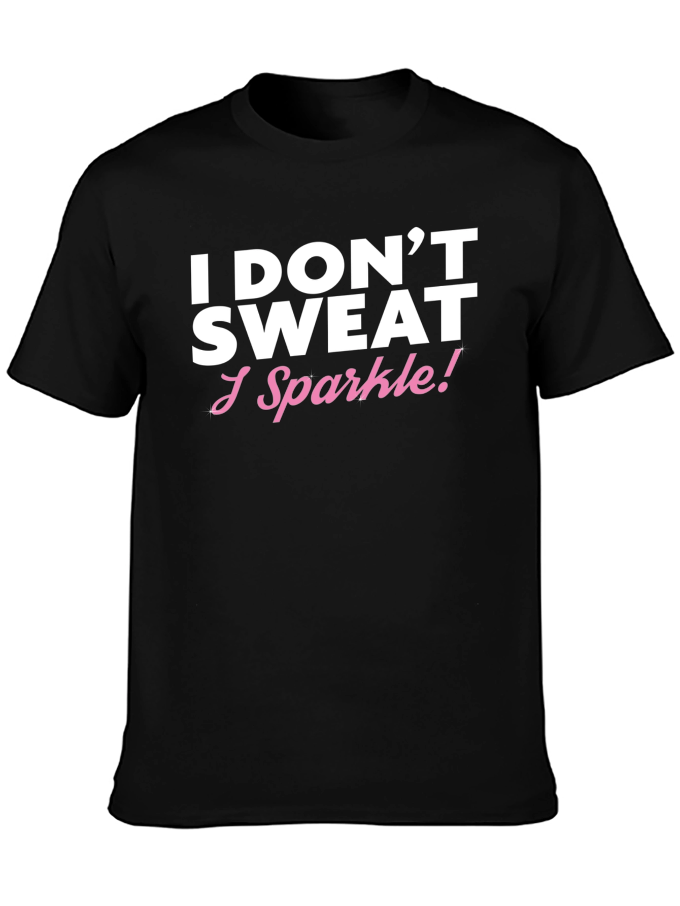 I Dont Sweat I Sparkle Black T-Shirt
