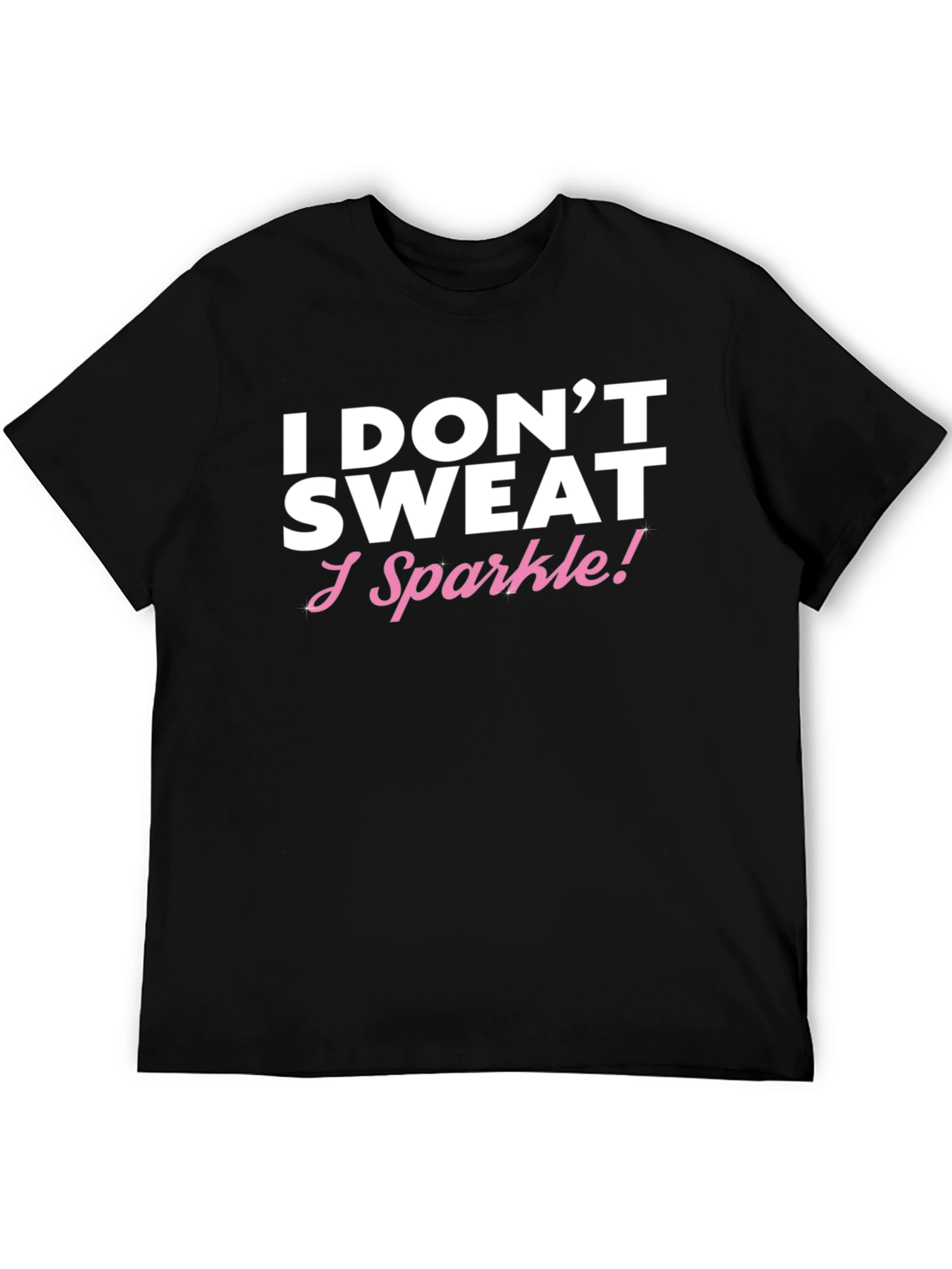 I Dont Sweat I Sparkle Black T-Shirt
