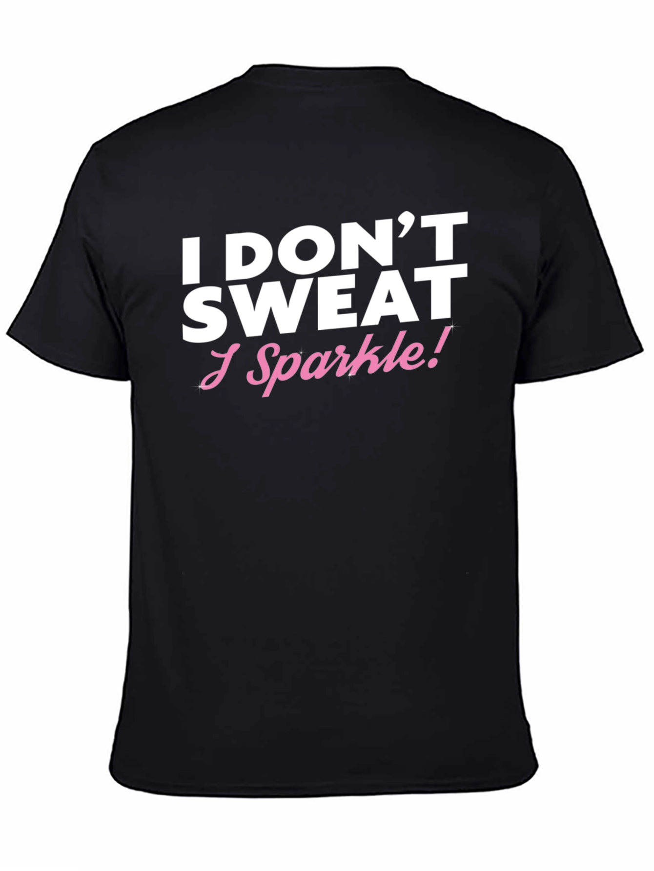 I Dont Sweat I Sparkle Black T-Shirt