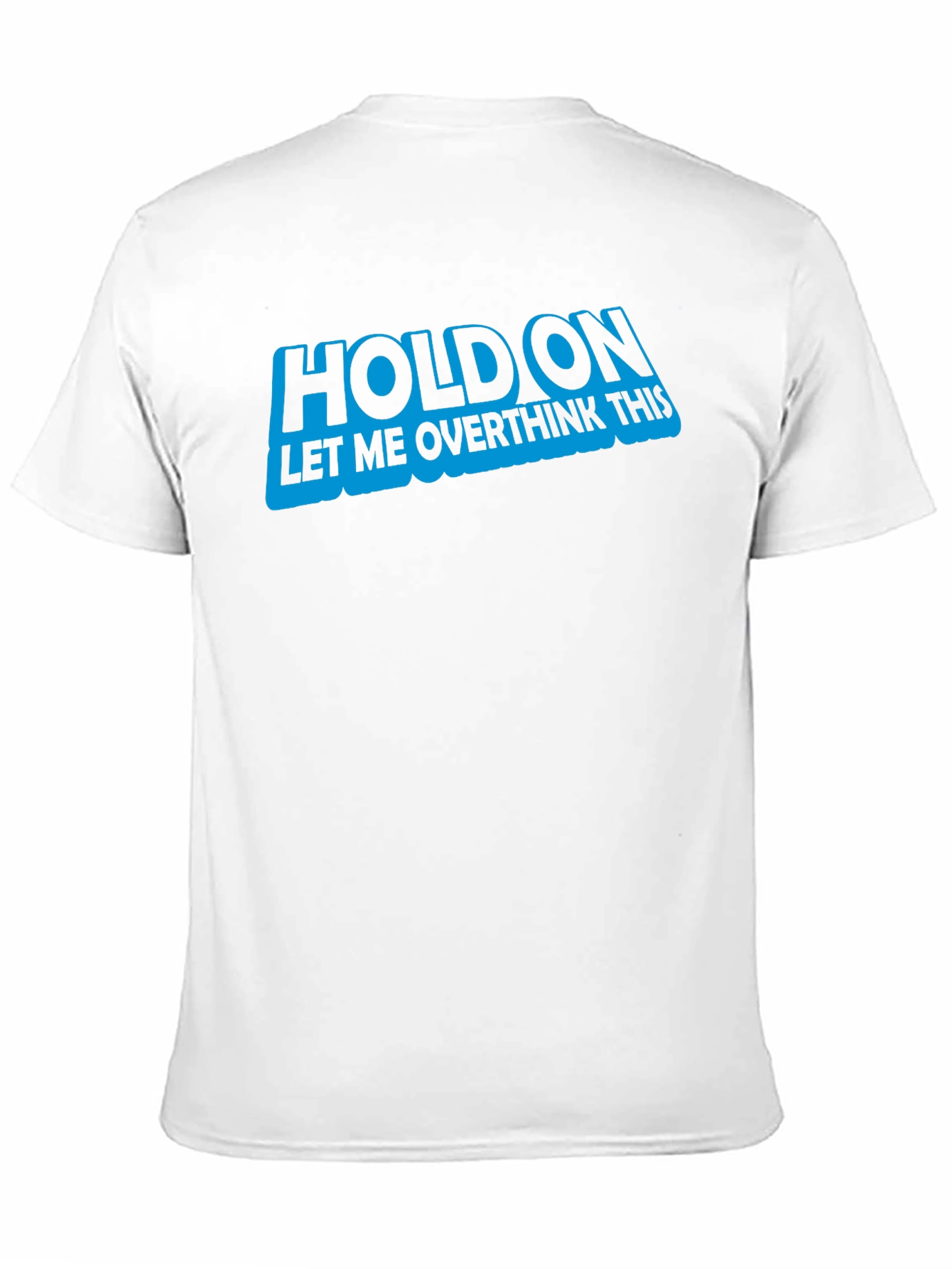 Hold On Let Me Overthink This T-Shirt