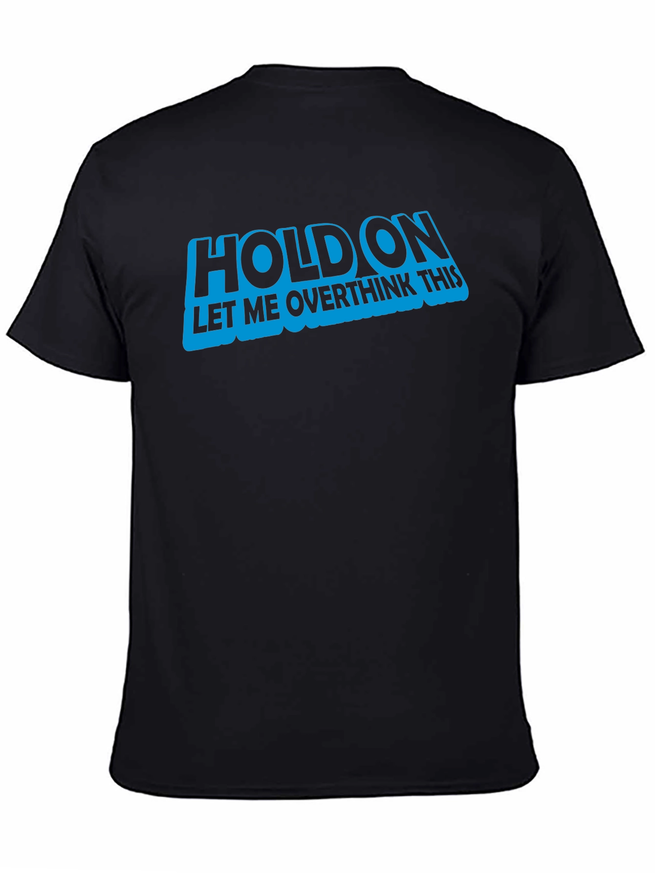 Hold On Let Me Overthink This T-Shirt