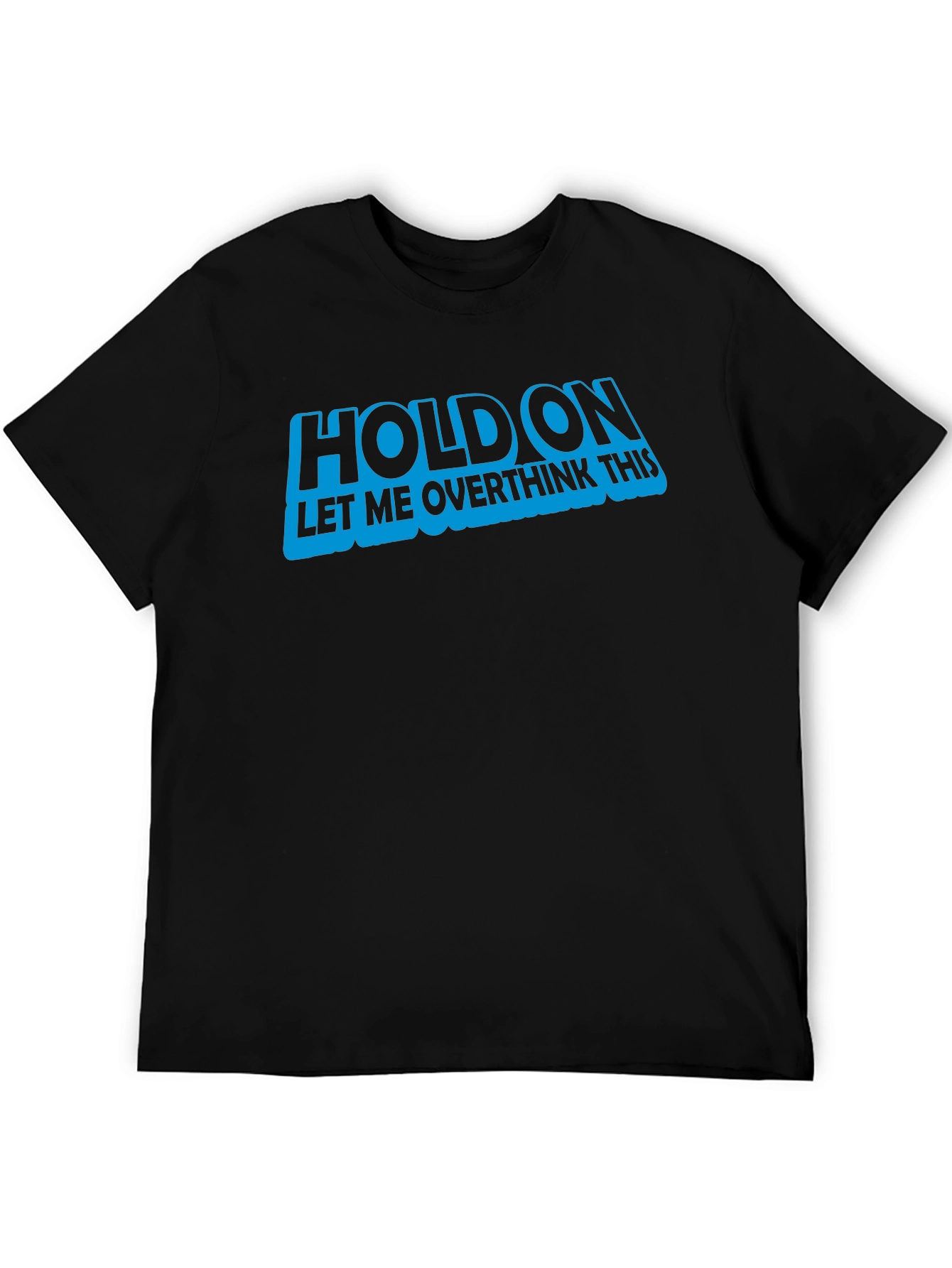 Hold On Let Me Overthink This T-Shirt