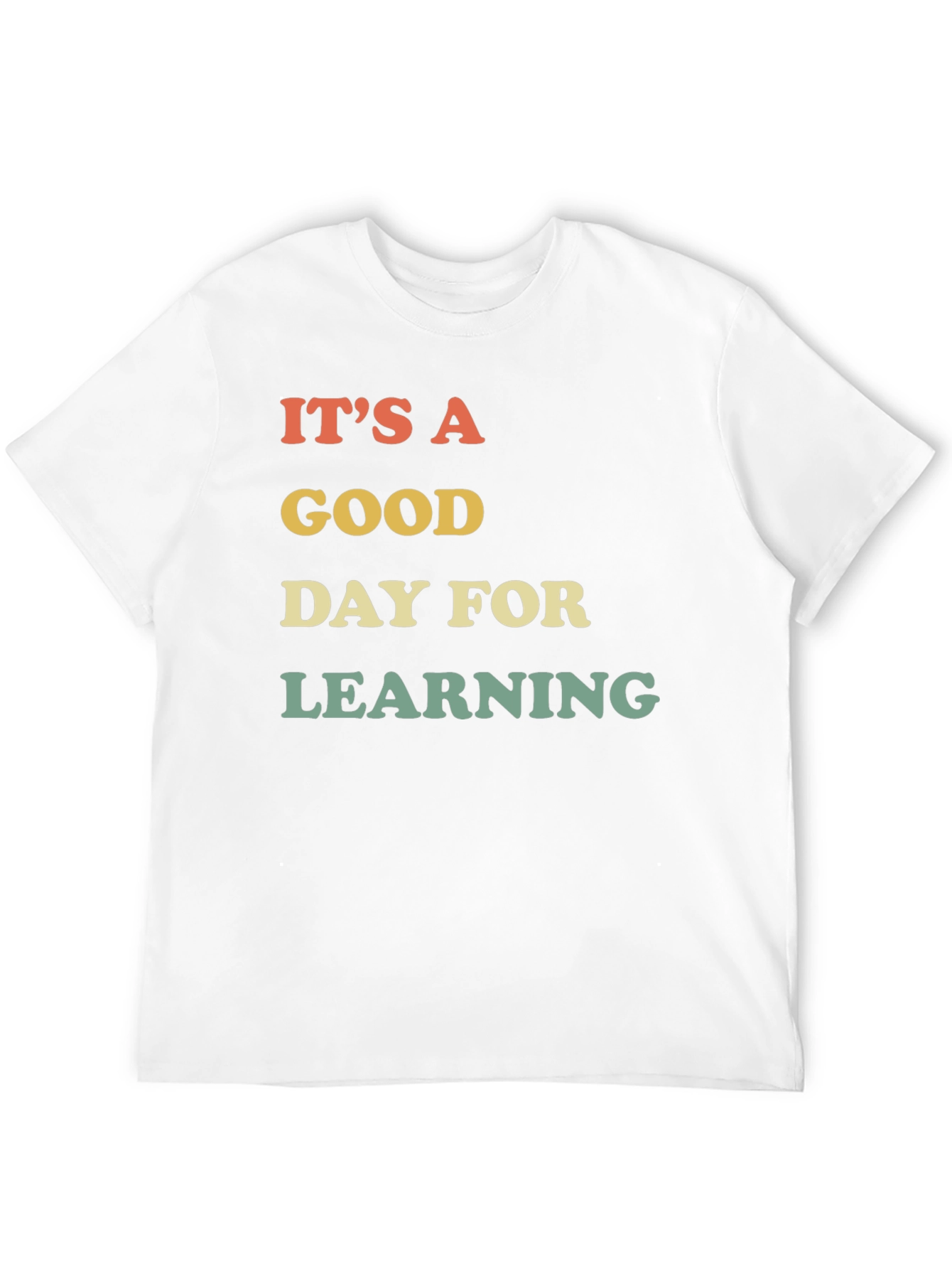 Its A Good Day For Learning T-Shirt